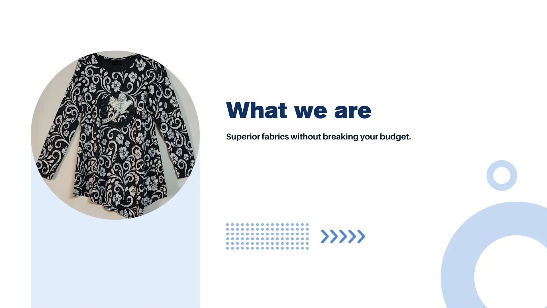 What we are — superior fabrics without breaking your budget